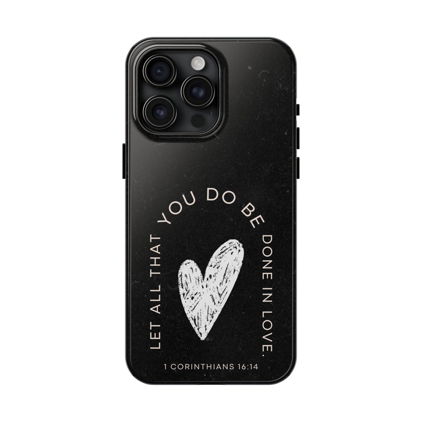 Let All That You Do Be Done in Love – 1 Corinthians 16:14 iPhone Series Case - BOGO Cases