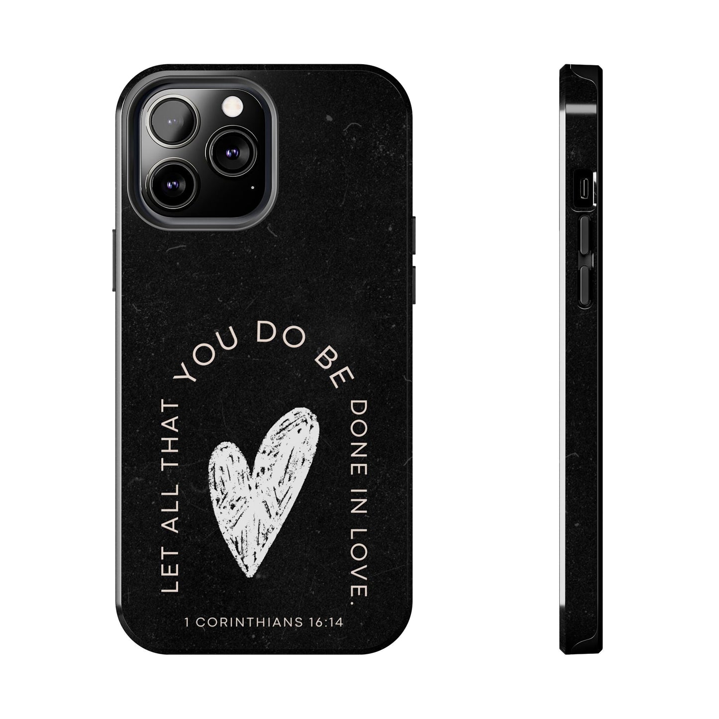 Let All That You Do Be Done in Love – 1 Corinthians 16:14 iPhone Series Case - BOGO Cases