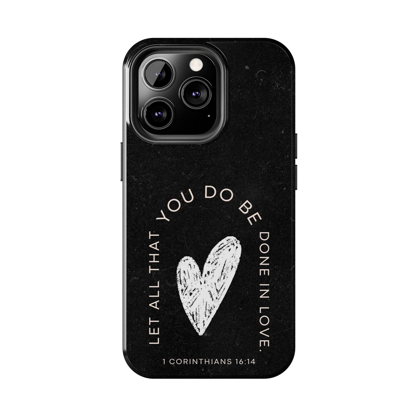 Let All That You Do Be Done in Love – 1 Corinthians 16:14 iPhone Series Case - BOGO Cases
