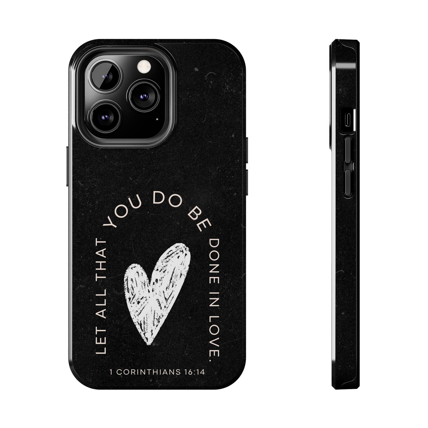 Let All That You Do Be Done in Love – 1 Corinthians 16:14 iPhone Series Case - BOGO Cases