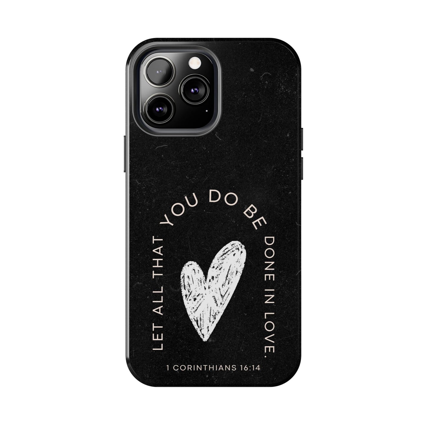 Let All That You Do Be Done in Love – 1 Corinthians 16:14 iPhone Series Case - BOGO Cases