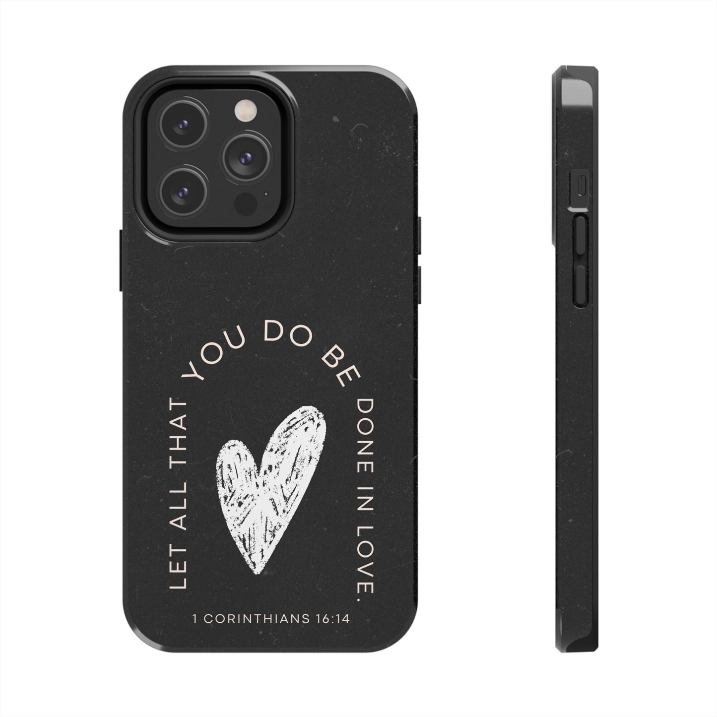 Let All That You Do Be Done in Love – 1 Corinthians 16:14 iPhone Series Case - BOGO Cases