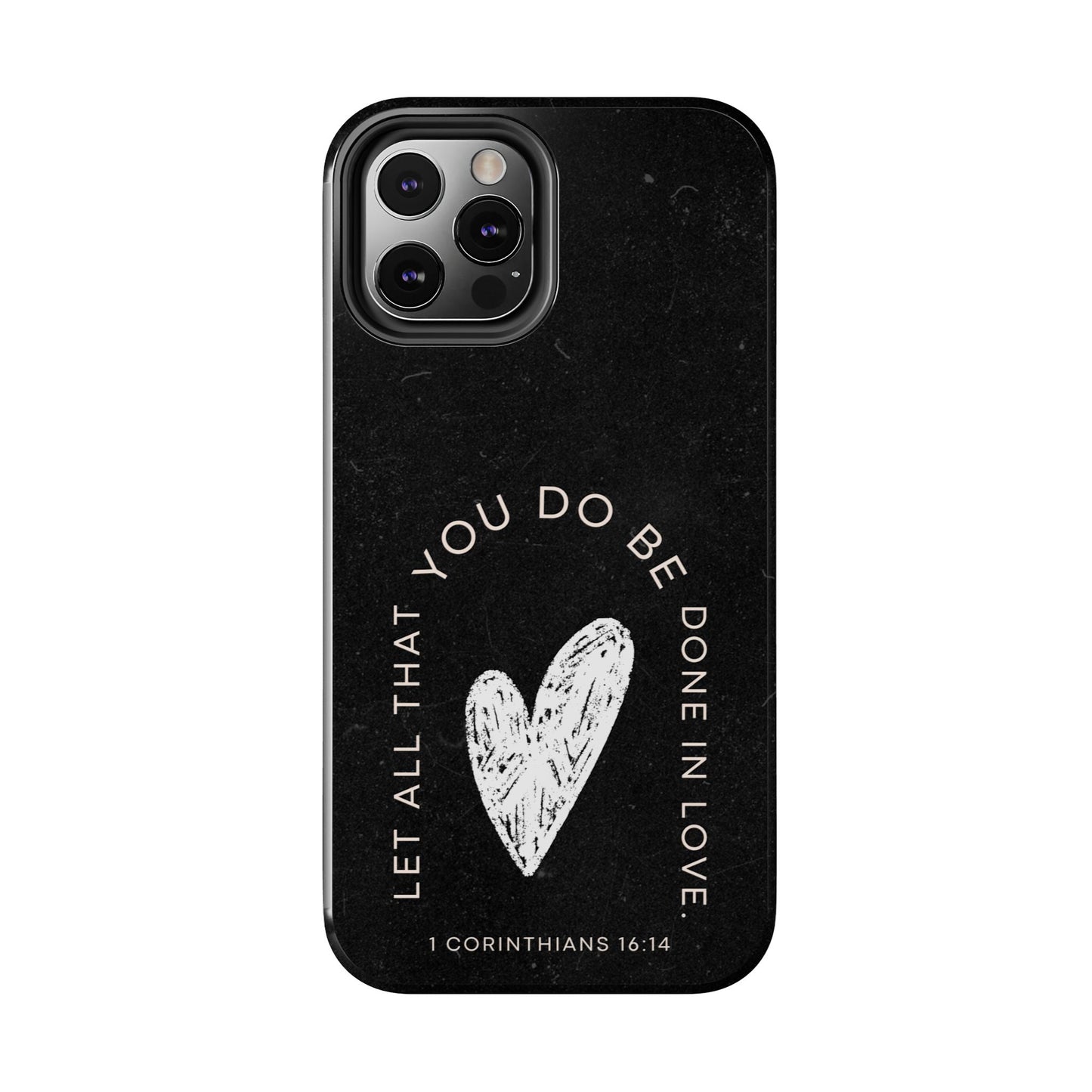 Let All That You Do Be Done in Love – 1 Corinthians 16:14 iPhone Series Case - BOGO Cases