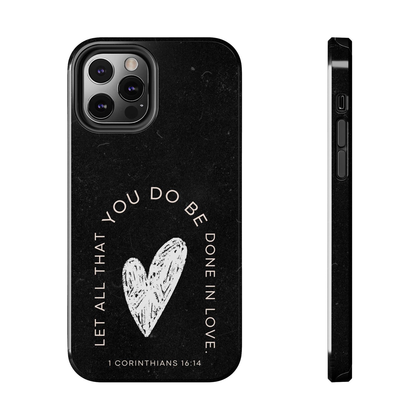 Let All That You Do Be Done in Love – 1 Corinthians 16:14 iPhone Series Case - BOGO Cases