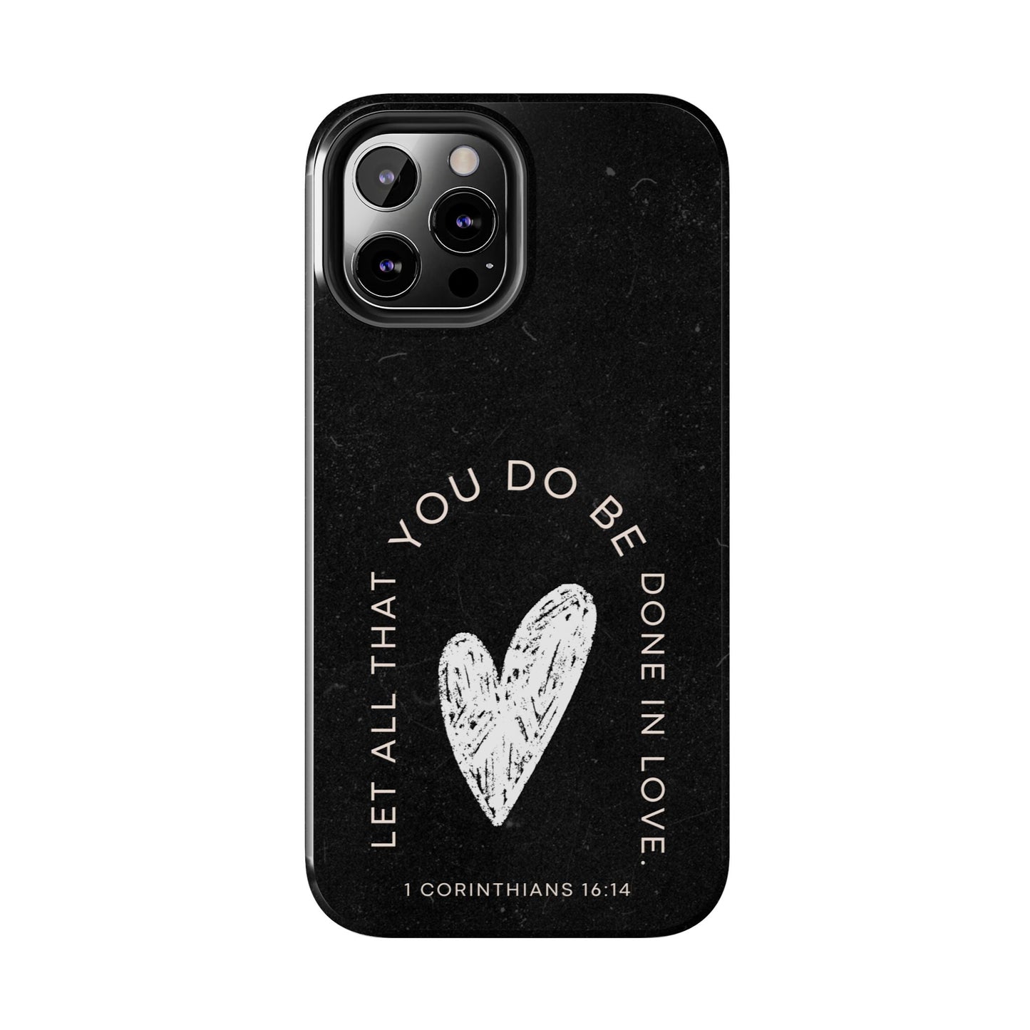 Let All That You Do Be Done in Love – 1 Corinthians 16:14 iPhone Series Case - BOGO Cases