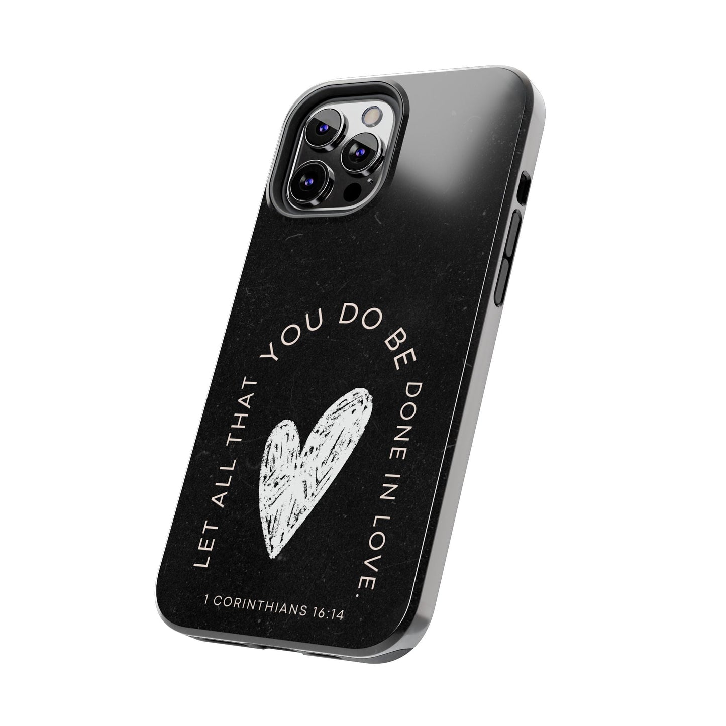 Let All That You Do Be Done in Love – 1 Corinthians 16:14 iPhone Series Case - BOGO Cases