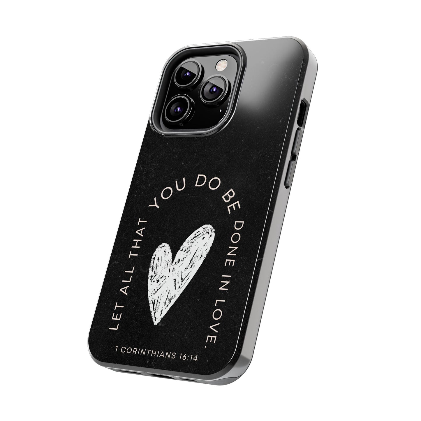 Let All That You Do Be Done in Love – 1 Corinthians 16:14 iPhone Series Case - BOGO Cases