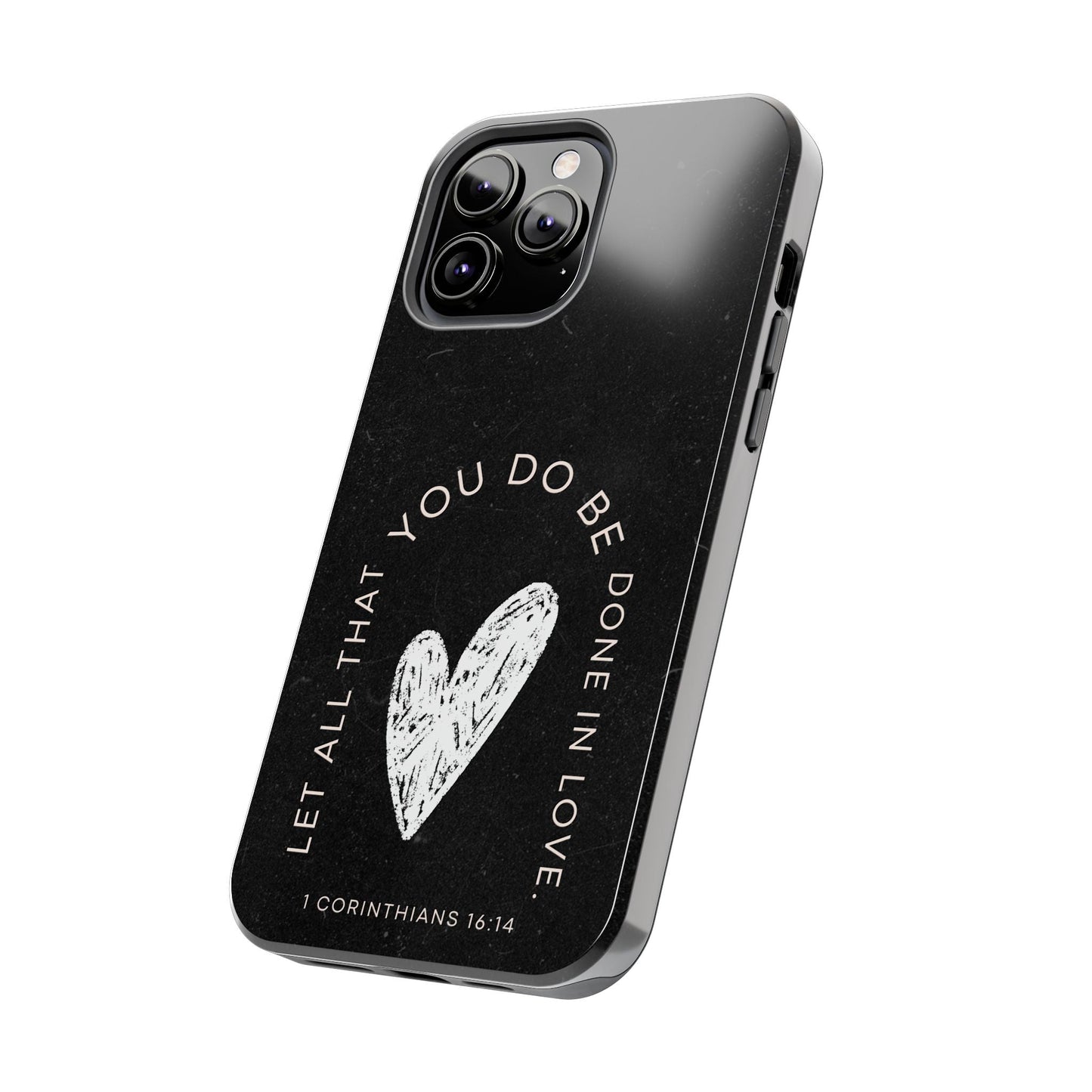 Let All That You Do Be Done in Love – 1 Corinthians 16:14 iPhone Series Case - BOGO Cases