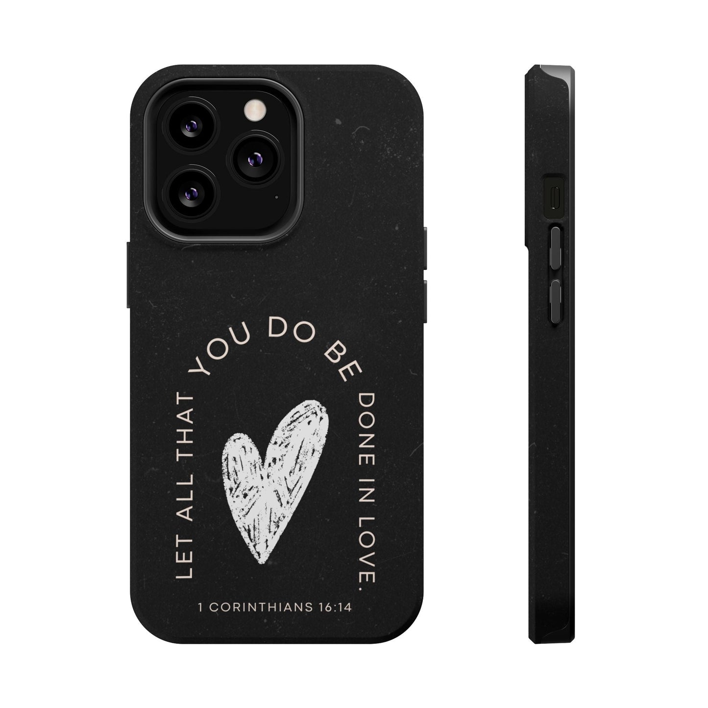 Let All That You Do Be Done in Love – 1 Corinthians 16:14 MagSafe iPhone Case - BOGO Cases
