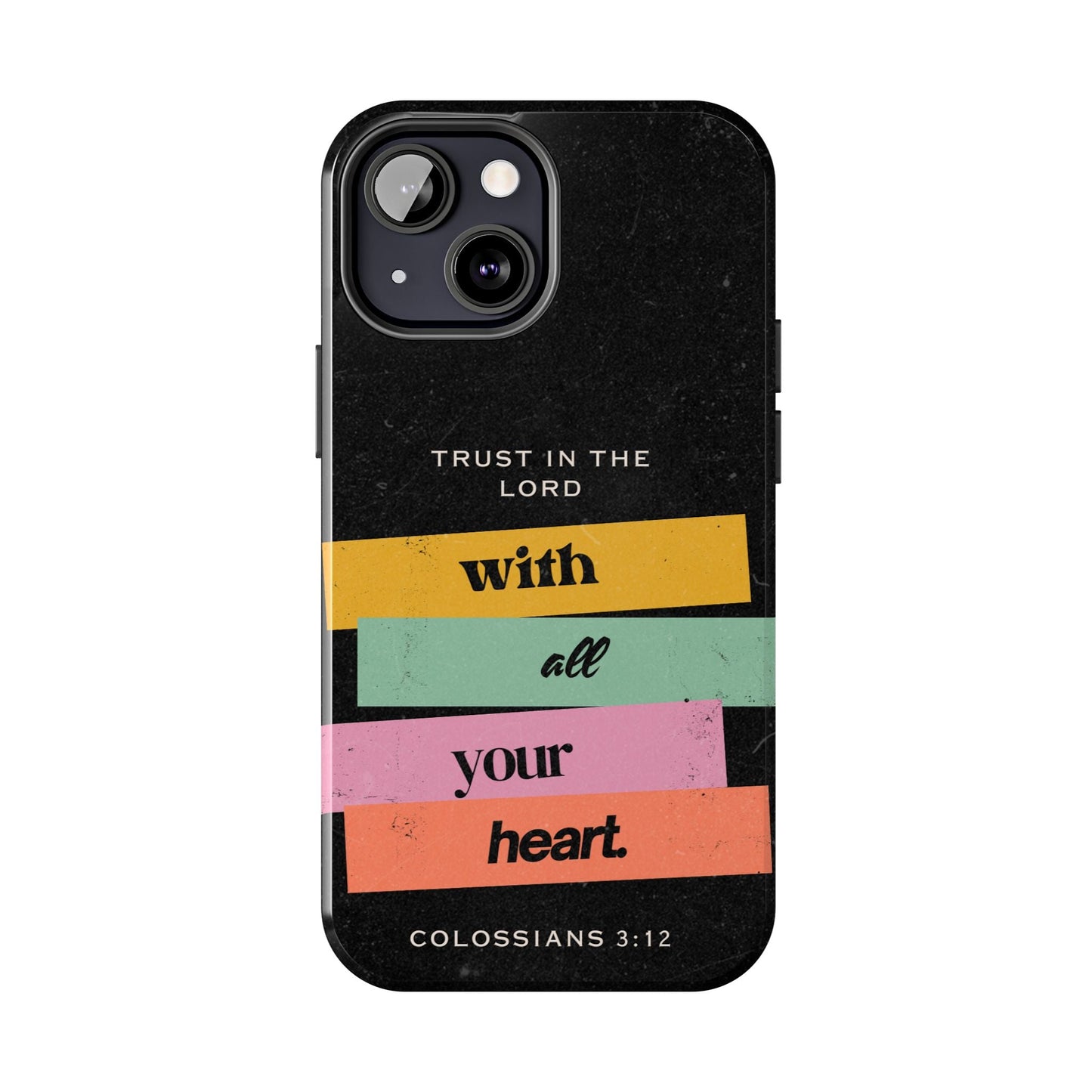 Trust in the Lord – Colossians 3:12 iPhone Series Case - BOGO Cases