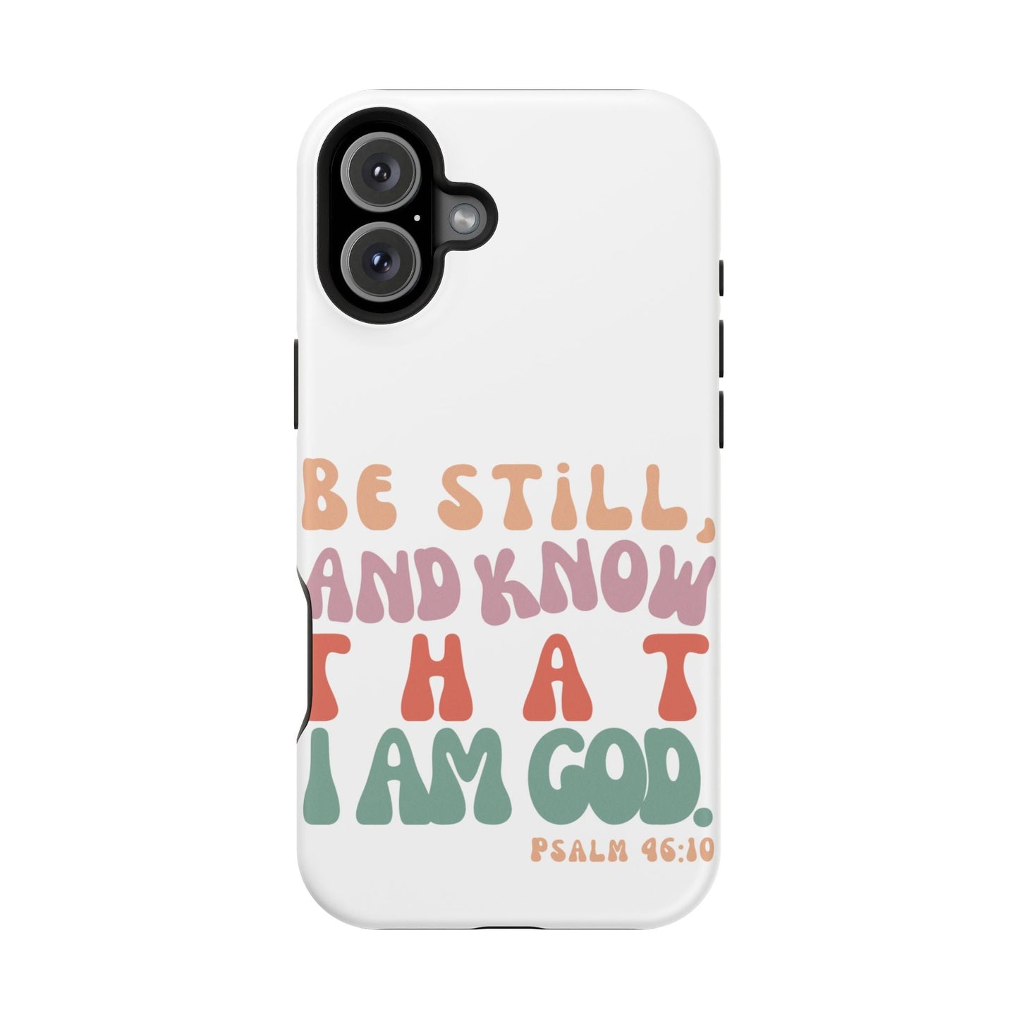 Be Still and Know – Psalm 46:10 MagSafe iPhone Case - BOGO Cases