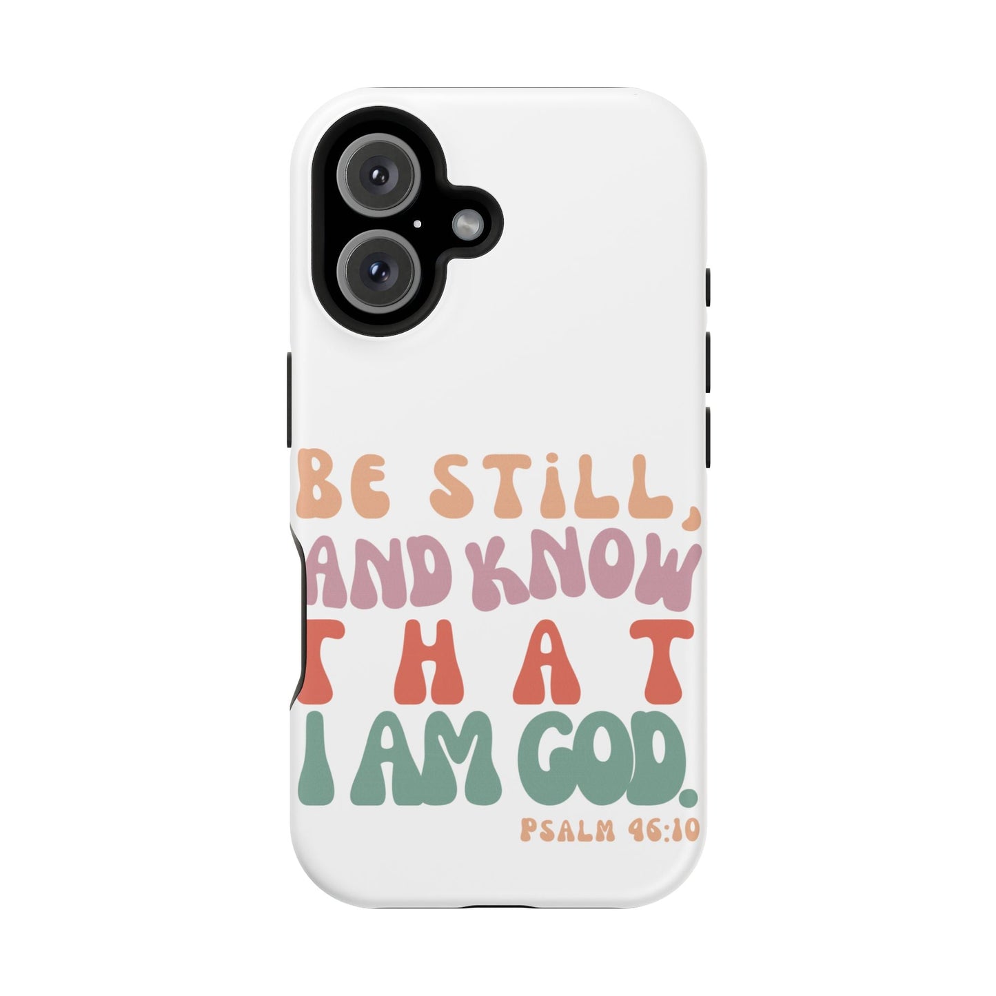 Be Still and Know – Psalm 46:10 MagSafe iPhone Case - BOGO Cases