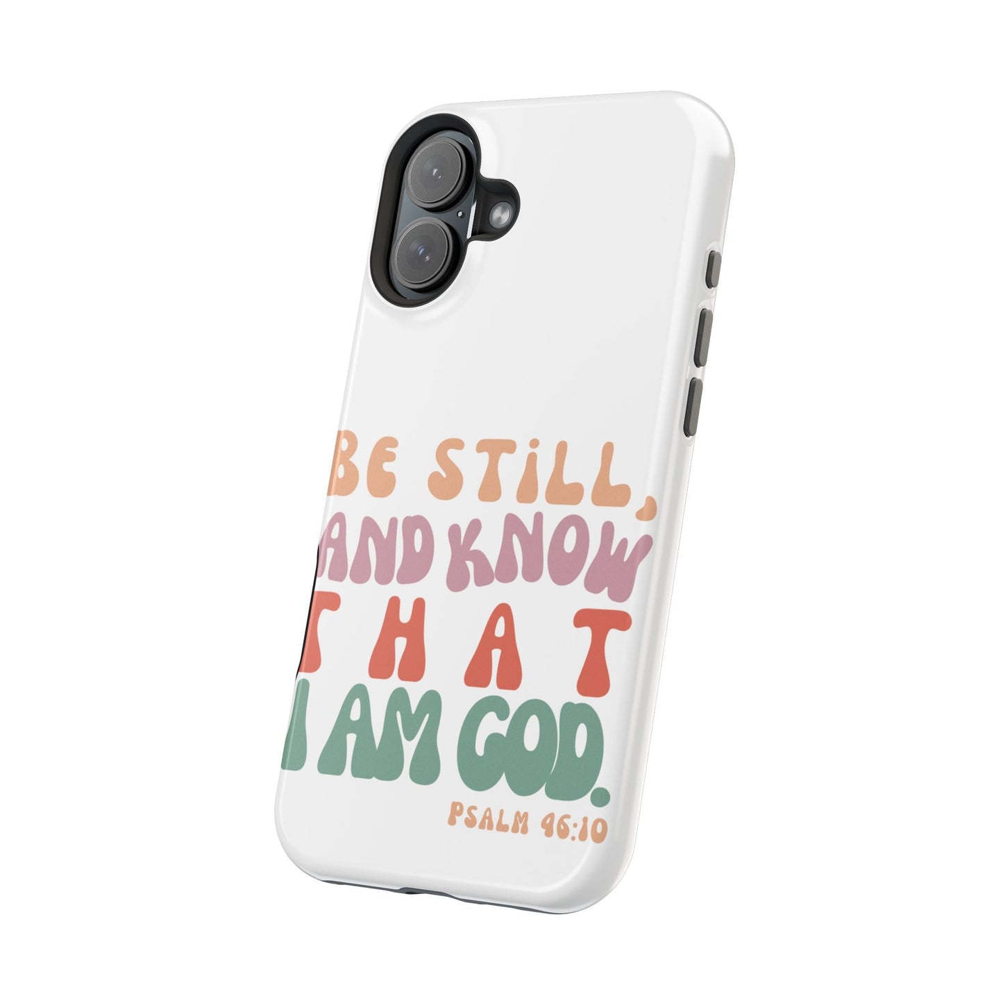 Be Still and Know – Psalm 46:10 MagSafe iPhone Case - BOGO Cases