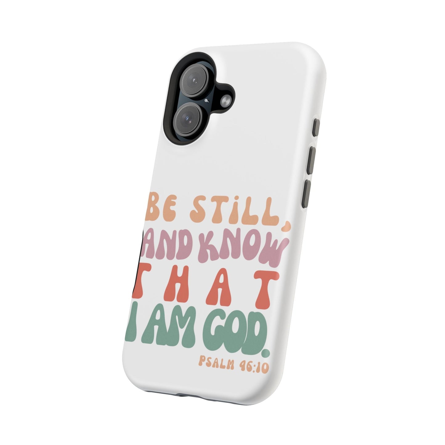 Be Still and Know – Psalm 46:10 MagSafe iPhone Case - BOGO Cases