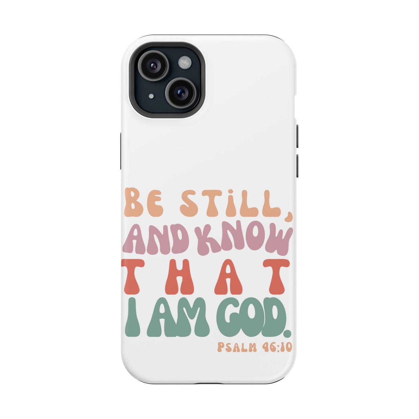 Be Still and Know – Psalm 46:10 MagSafe iPhone Case - BOGO Cases