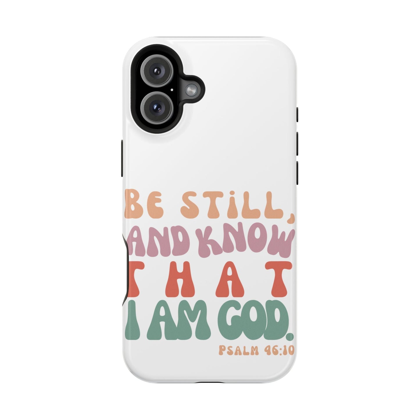 Be Still and Know – Psalm 46:10 MagSafe iPhone Case - BOGO Cases