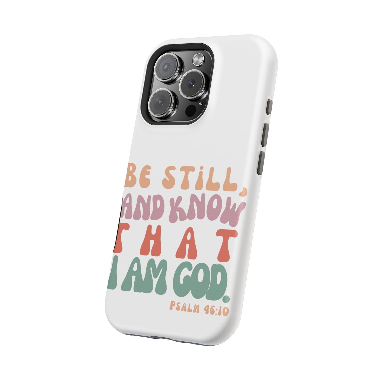Be Still and Know – Psalm 46:10 MagSafe iPhone Case - BOGO Cases