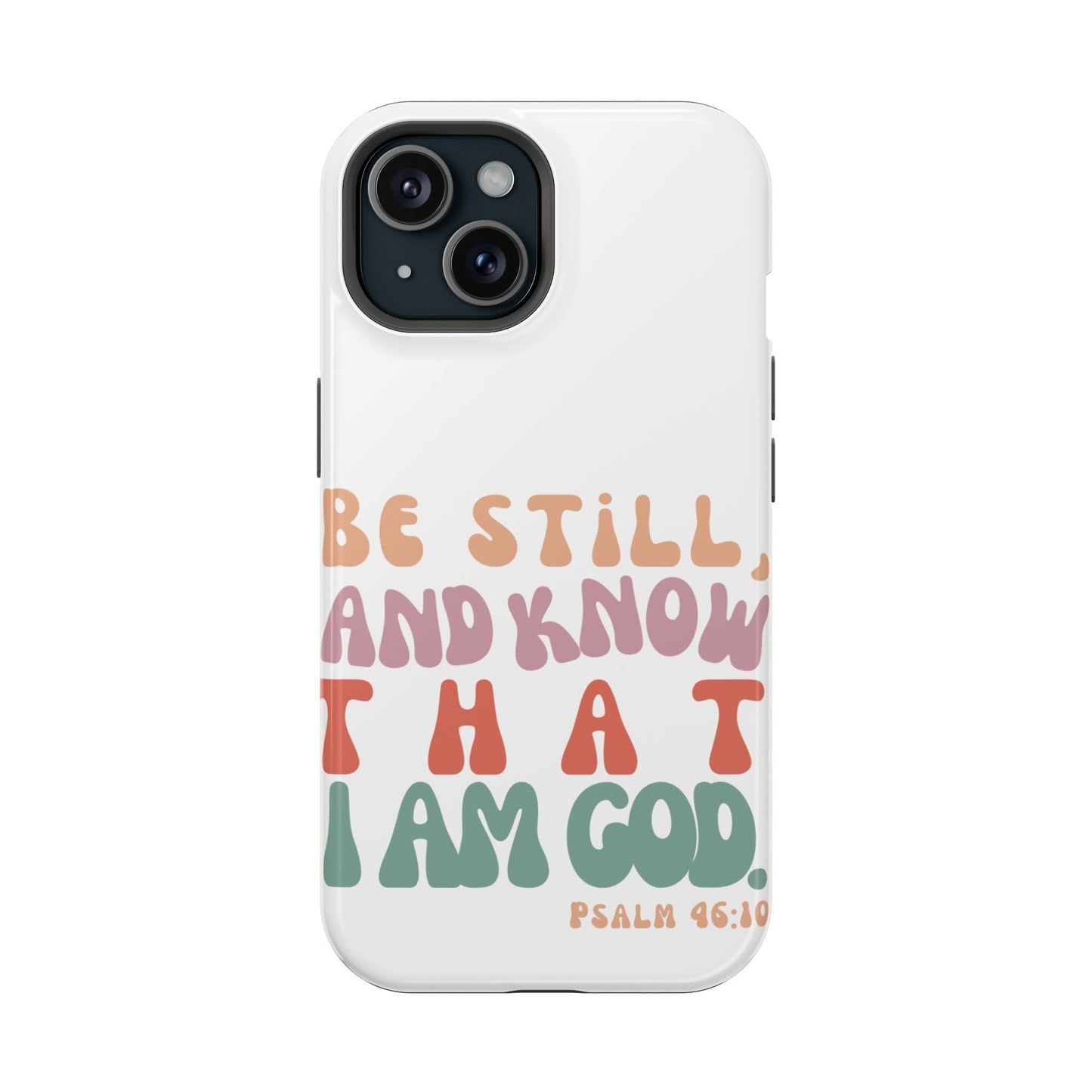 Be Still and Know – Psalm 46:10 MagSafe iPhone Case - BOGO Cases