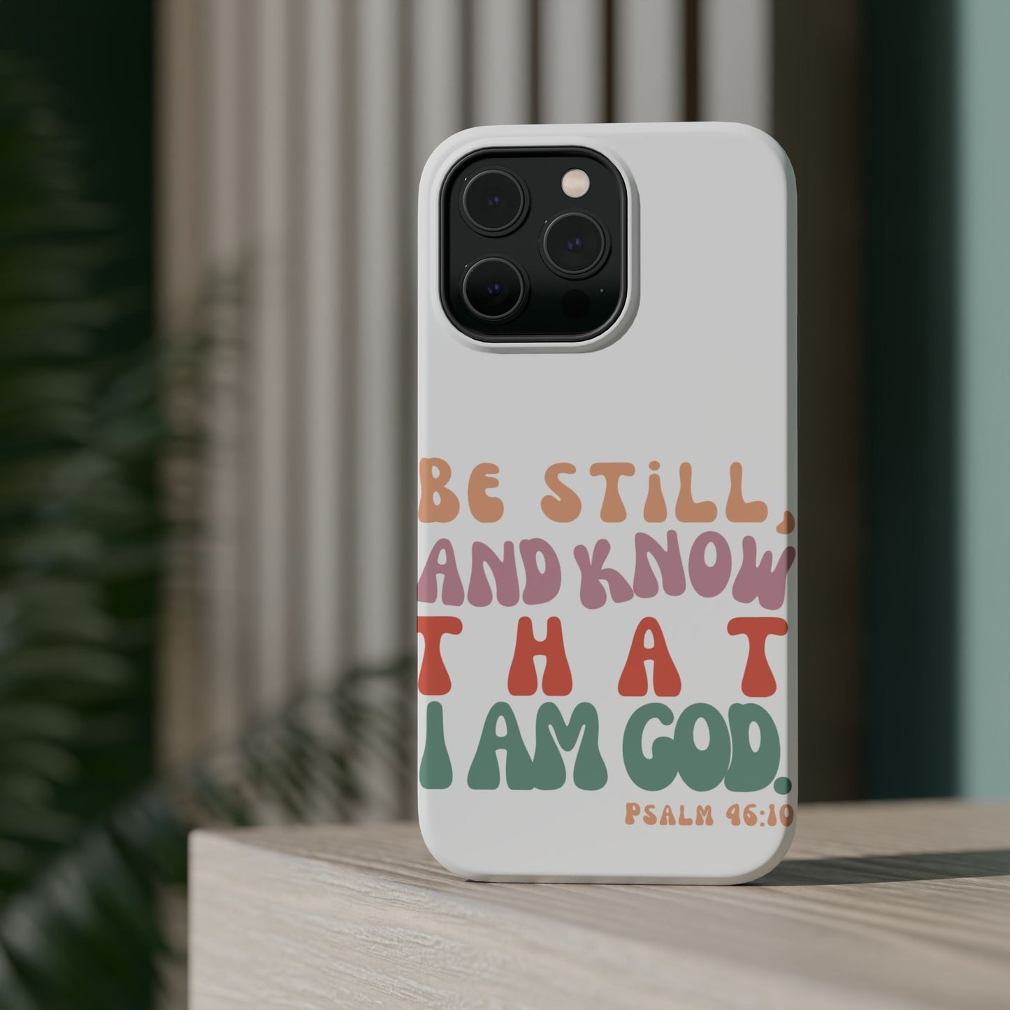 Be Still and Know – Psalm 46:10 MagSafe iPhone Case - BOGO Cases
