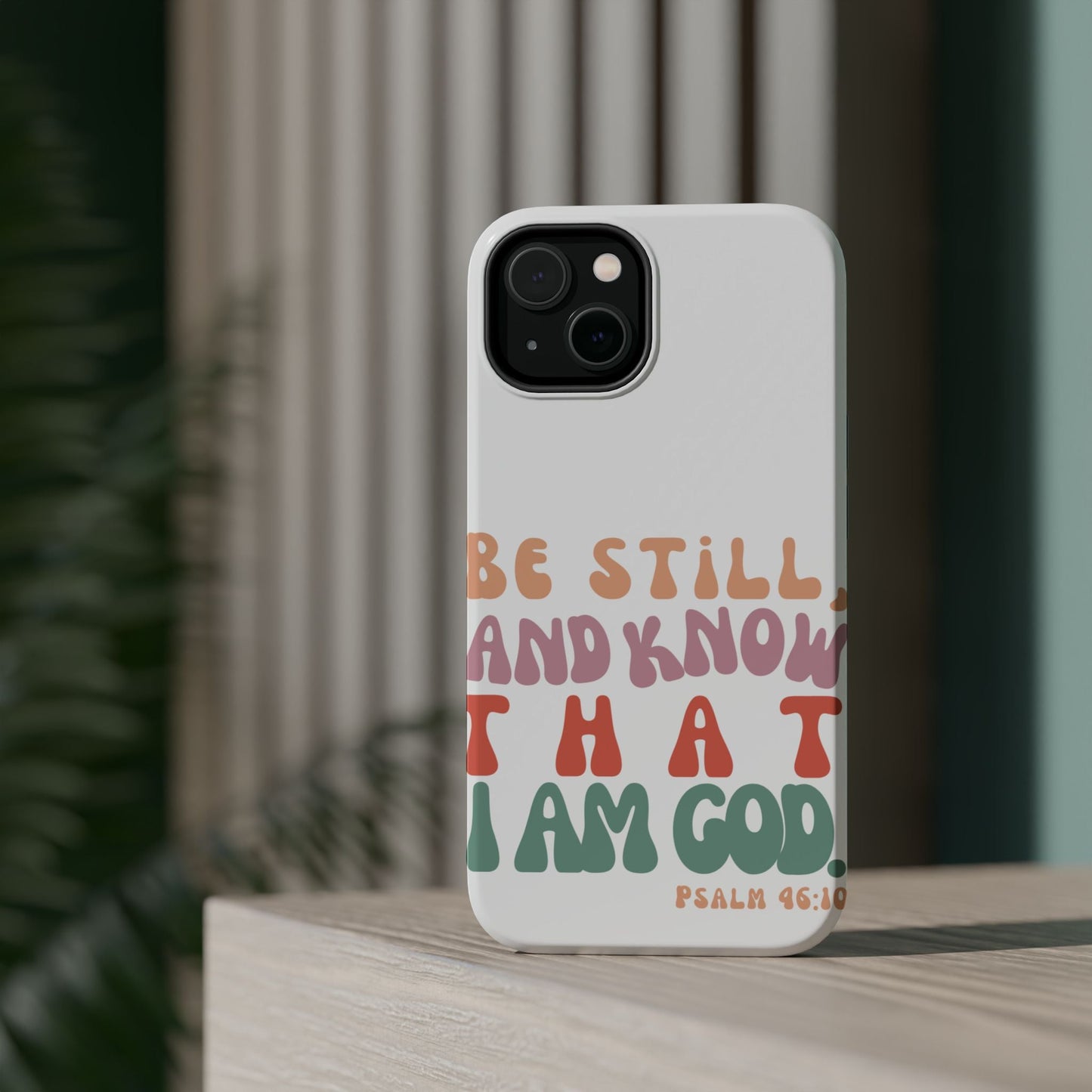 Be Still and Know – Psalm 46:10 MagSafe iPhone Case - BOGO Cases