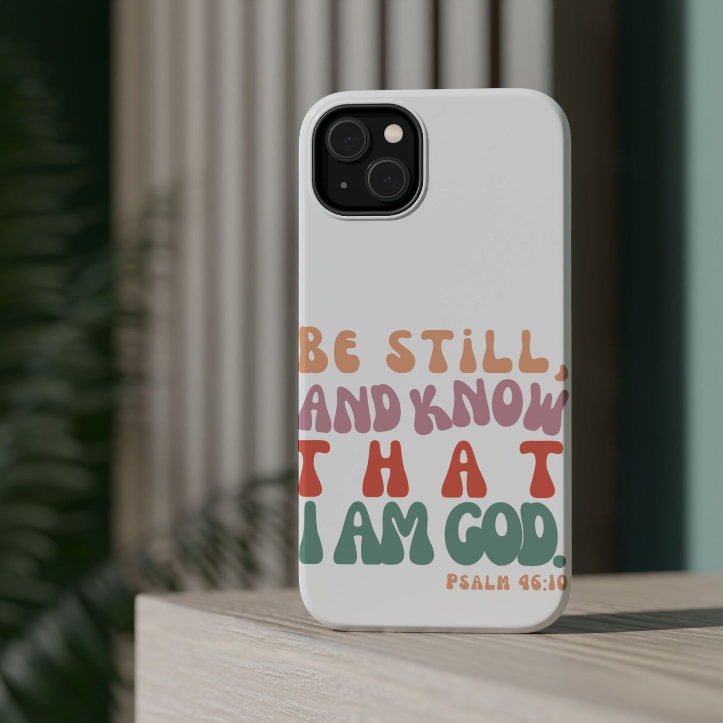 Be Still and Know – Psalm 46:10 MagSafe iPhone Case - BOGO Cases