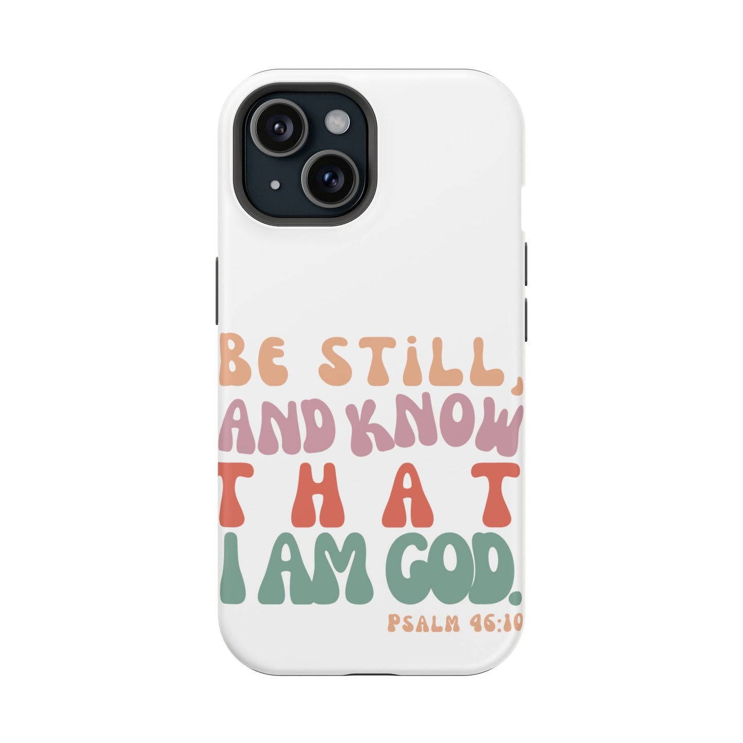 Be Still and Know – Psalm 46:10 MagSafe iPhone Case - BOGO Cases