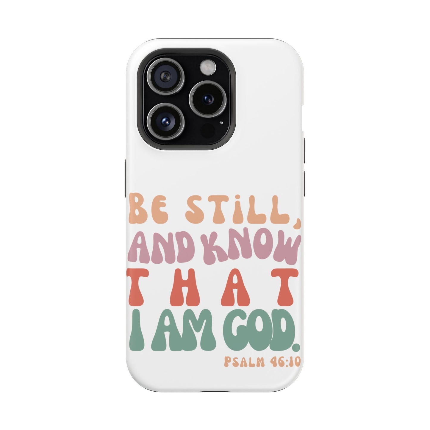 Be Still and Know – Psalm 46:10 MagSafe iPhone Case - BOGO Cases