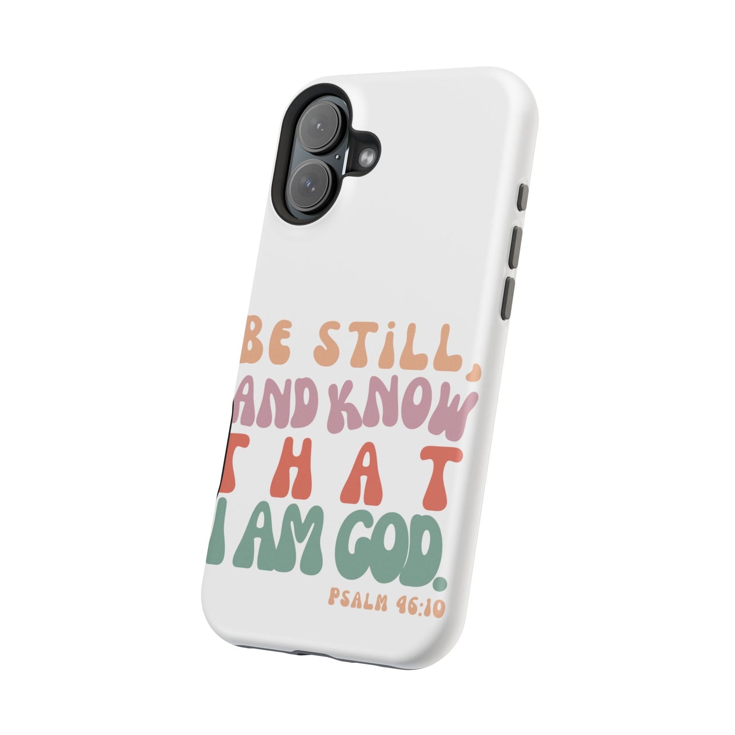 Be Still and Know – Psalm 46:10 MagSafe iPhone Case - BOGO Cases