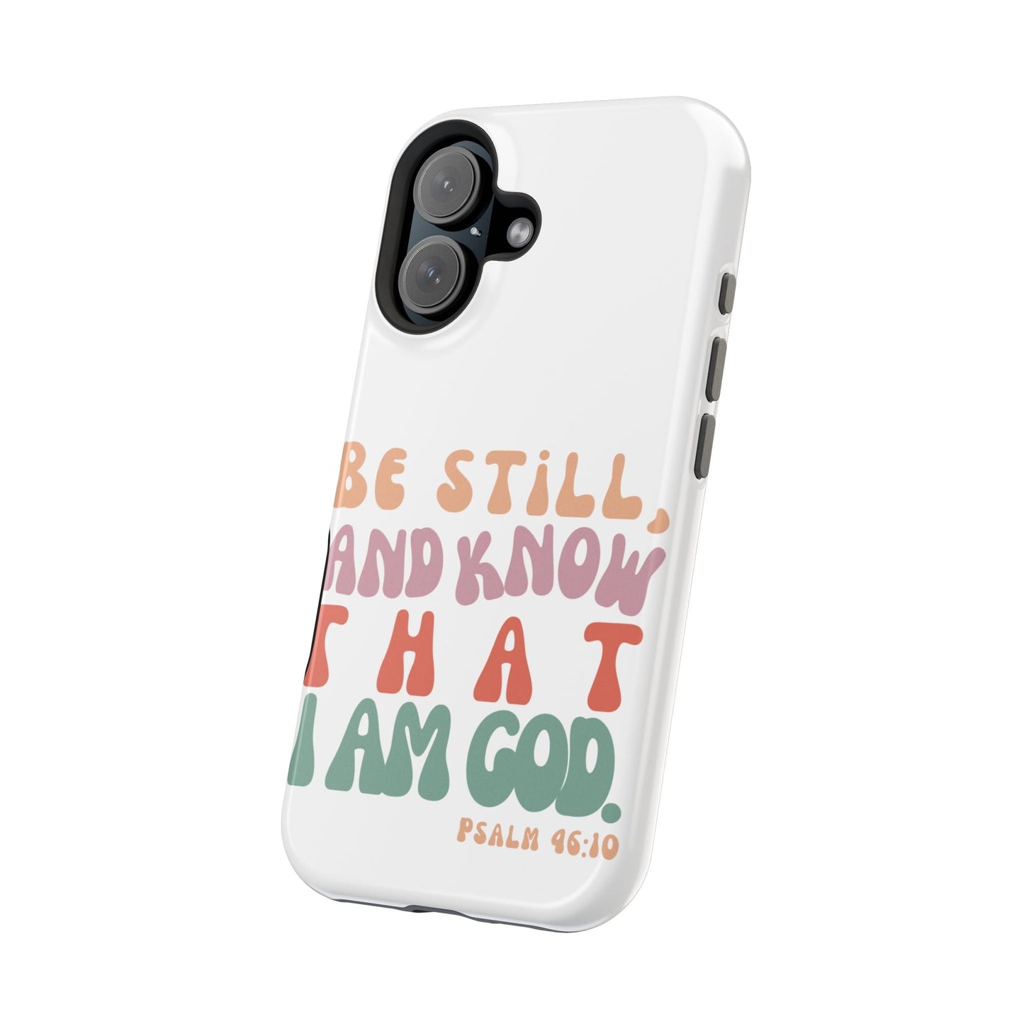 Be Still and Know – Psalm 46:10 MagSafe iPhone Case - BOGO Cases