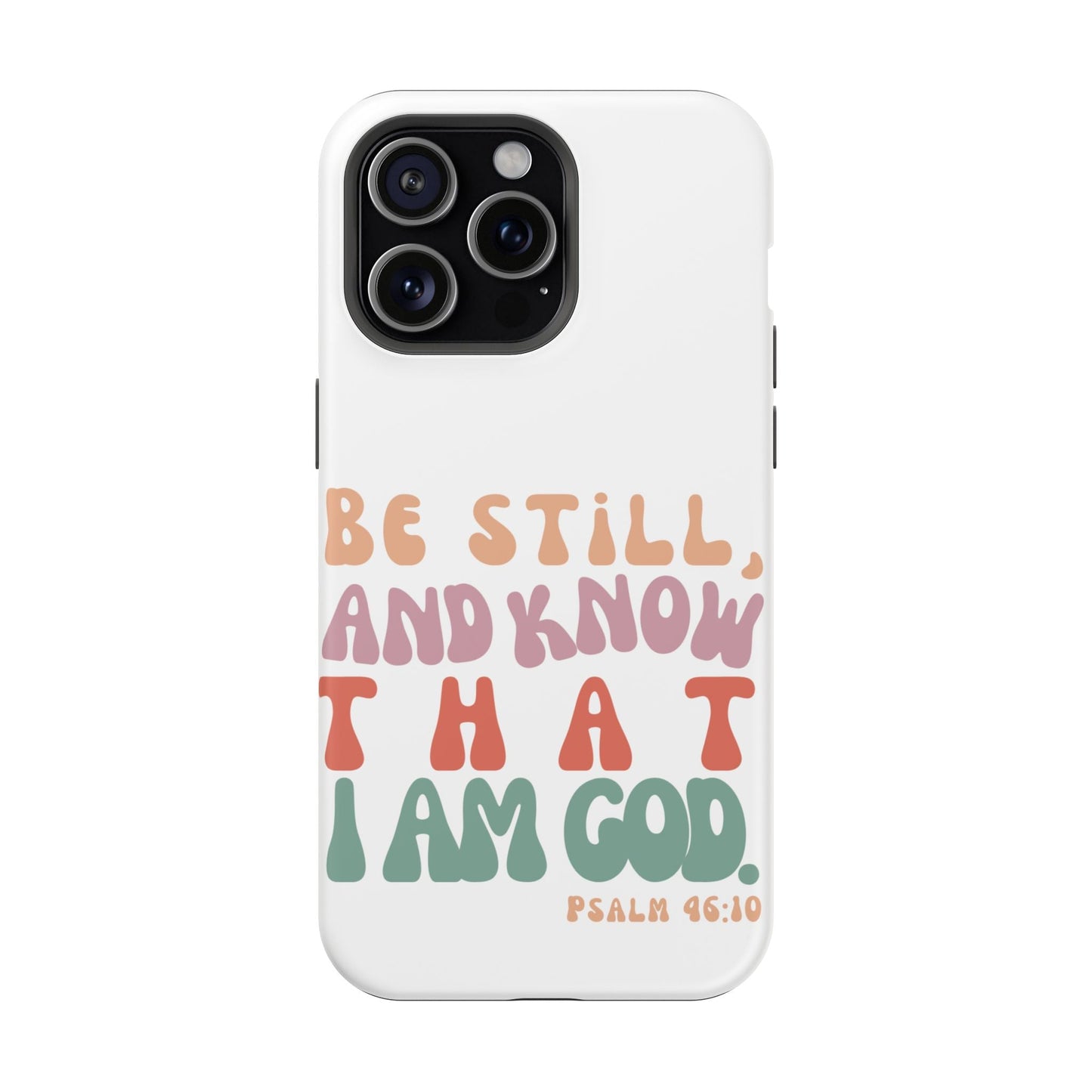 Be Still and Know – Psalm 46:10 MagSafe iPhone Case - BOGO Cases