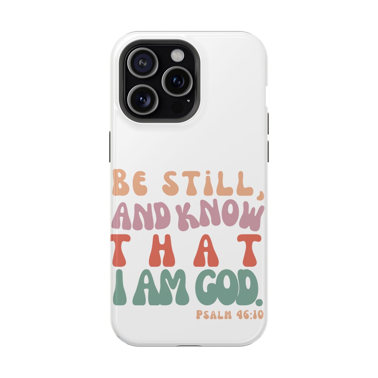 Be Still and Know – Psalm 46:10 MagSafe iPhone Case - BOGO Cases