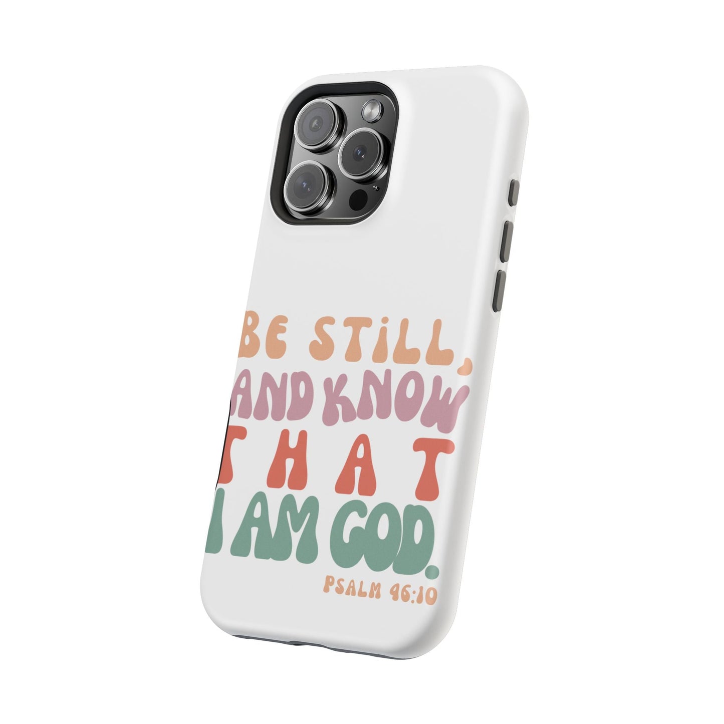 Be Still and Know – Psalm 46:10 MagSafe iPhone Case - BOGO Cases