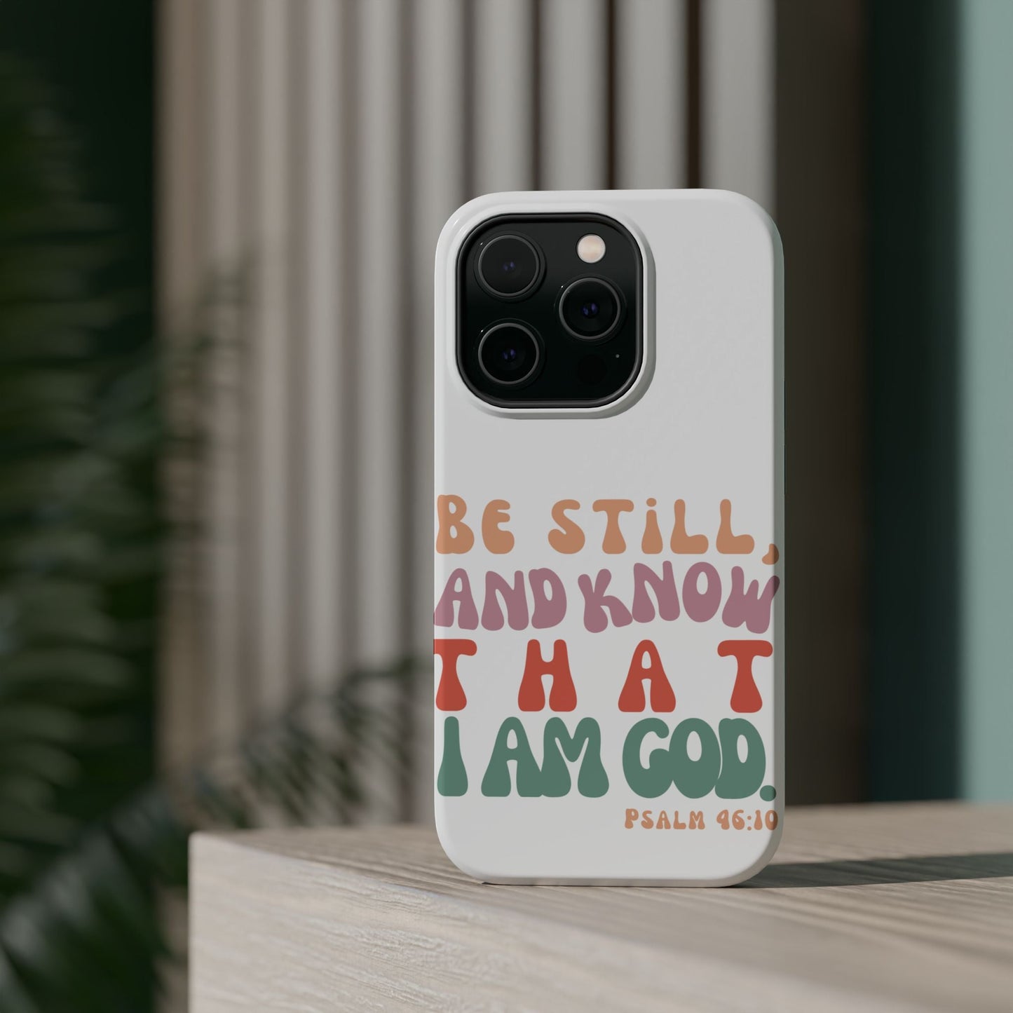 Be Still and Know – Psalm 46:10 MagSafe iPhone Case - BOGO Cases