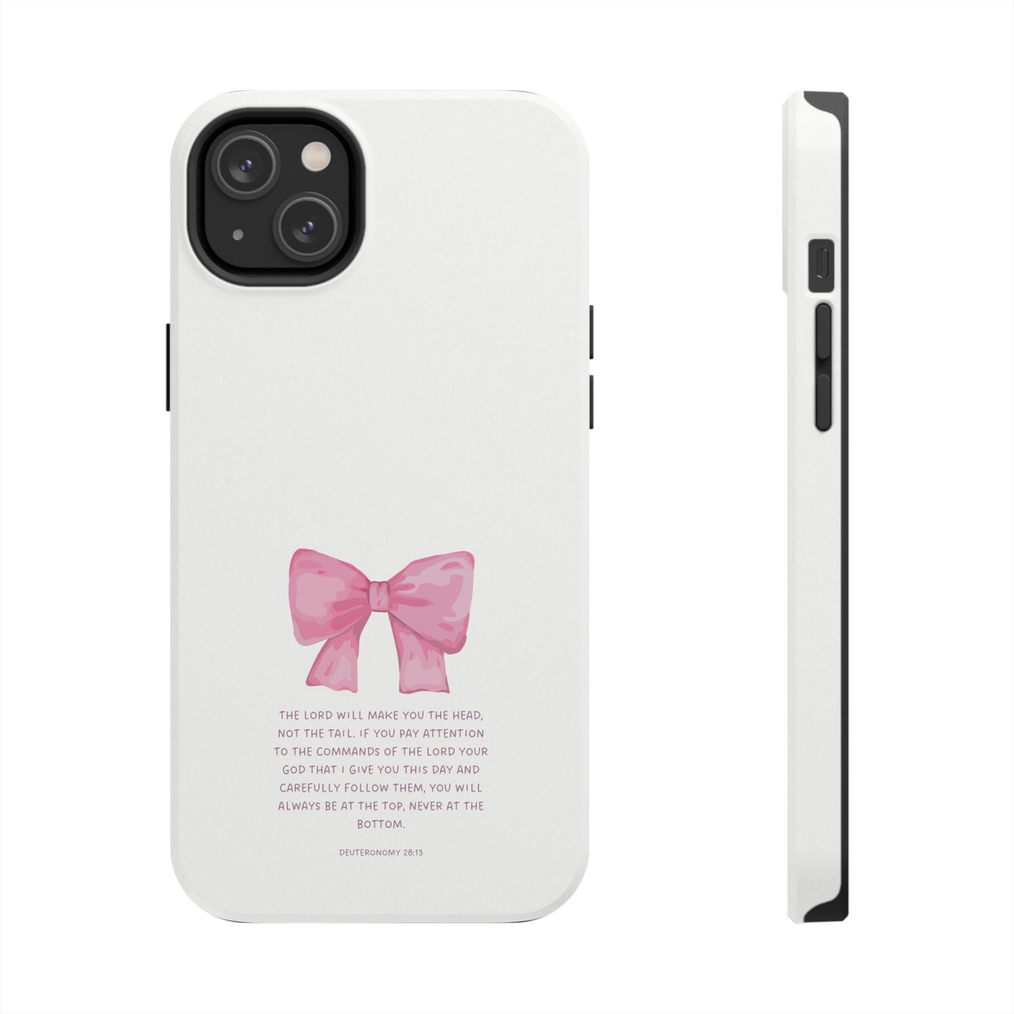 Deuteronomy 28:13 Pink Bow - iPhone Series Case - BOGO Cases