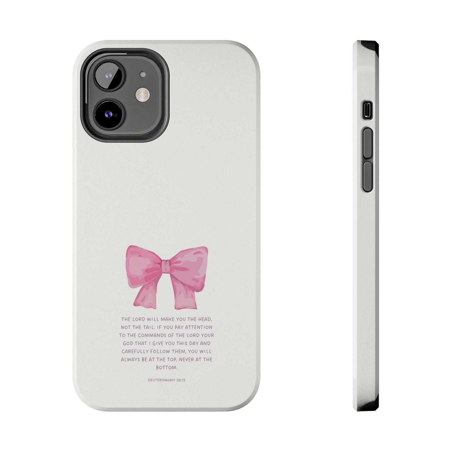 Deuteronomy 28:13 Pink Bow - iPhone Series Case - BOGO Cases