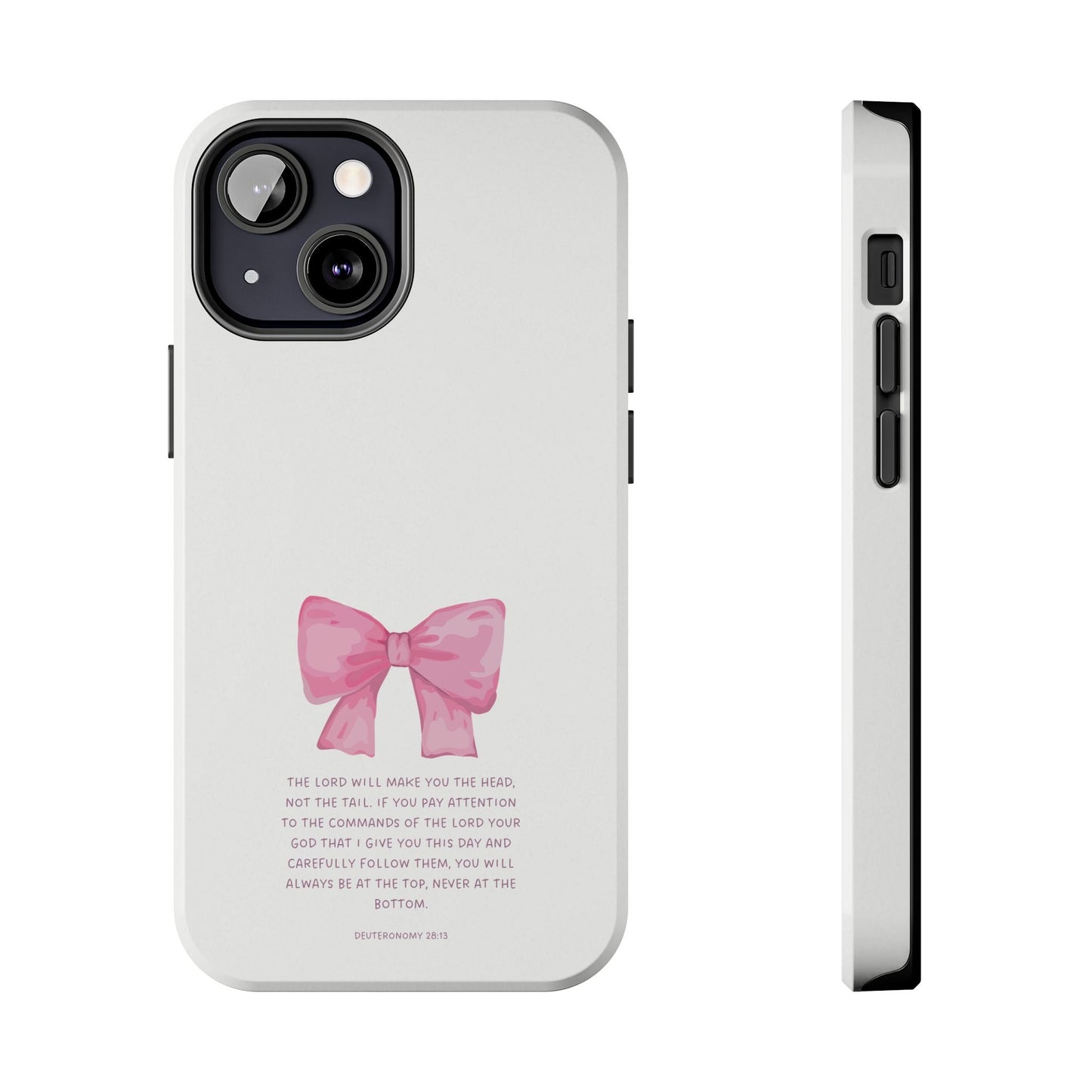 Deuteronomy 28:13 Pink Bow - iPhone Series Case - BOGO Cases
