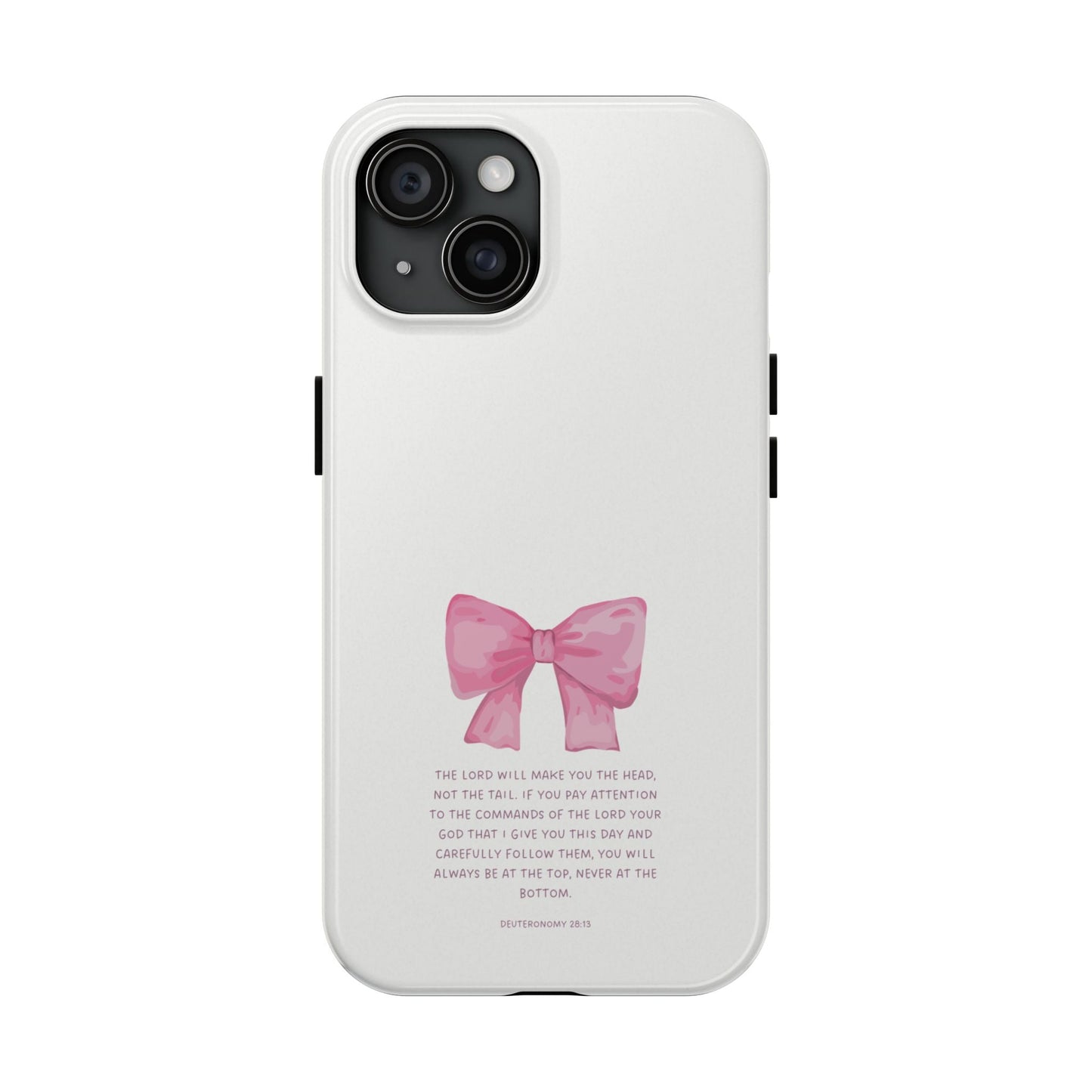 Deuteronomy 28:13 Pink Bow - iPhone Series Case - BOGO Cases