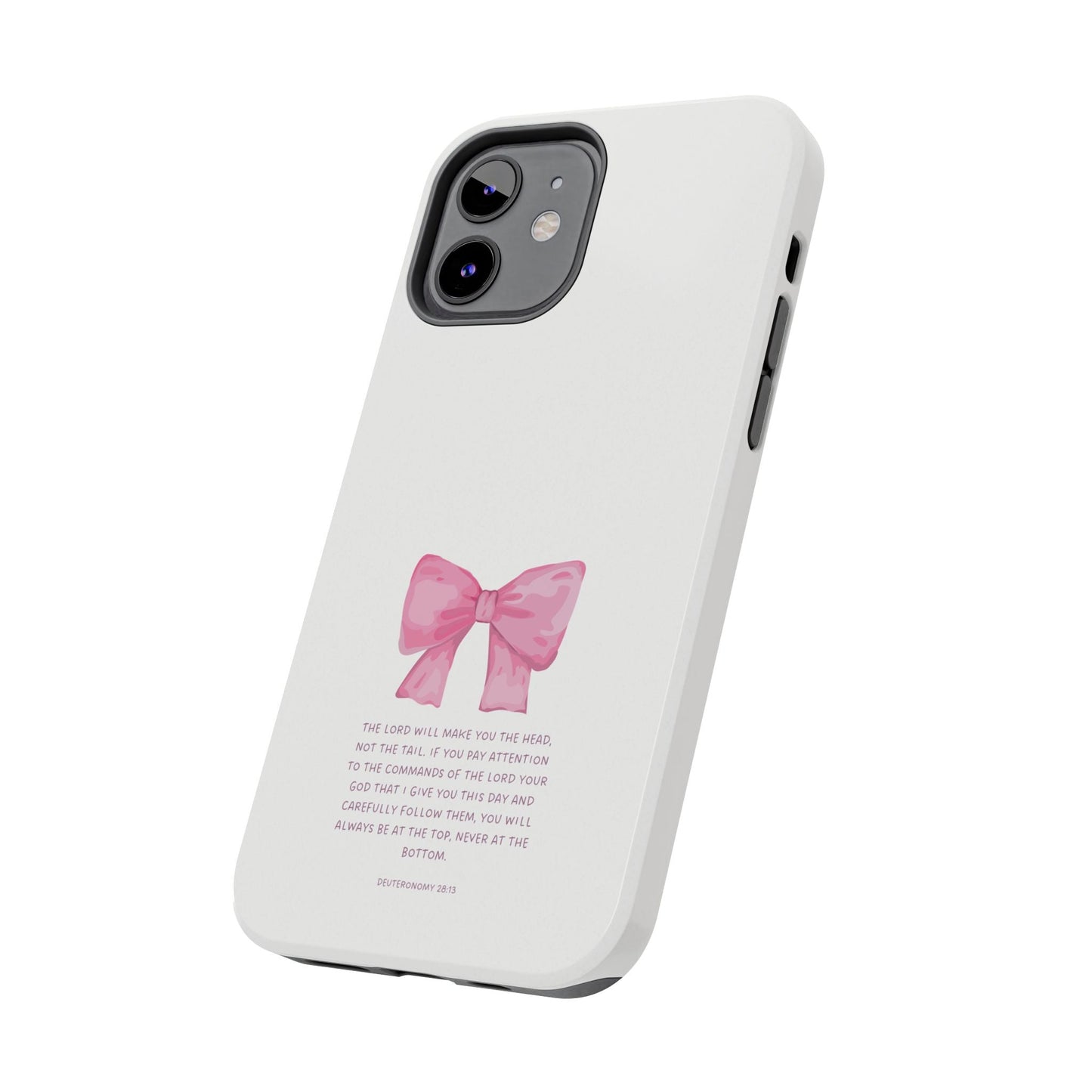 Deuteronomy 28:13 Pink Bow - iPhone Series Case - BOGO Cases
