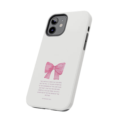 Deuteronomy 28:13 Pink Bow - iPhone Series Case - BOGO Cases