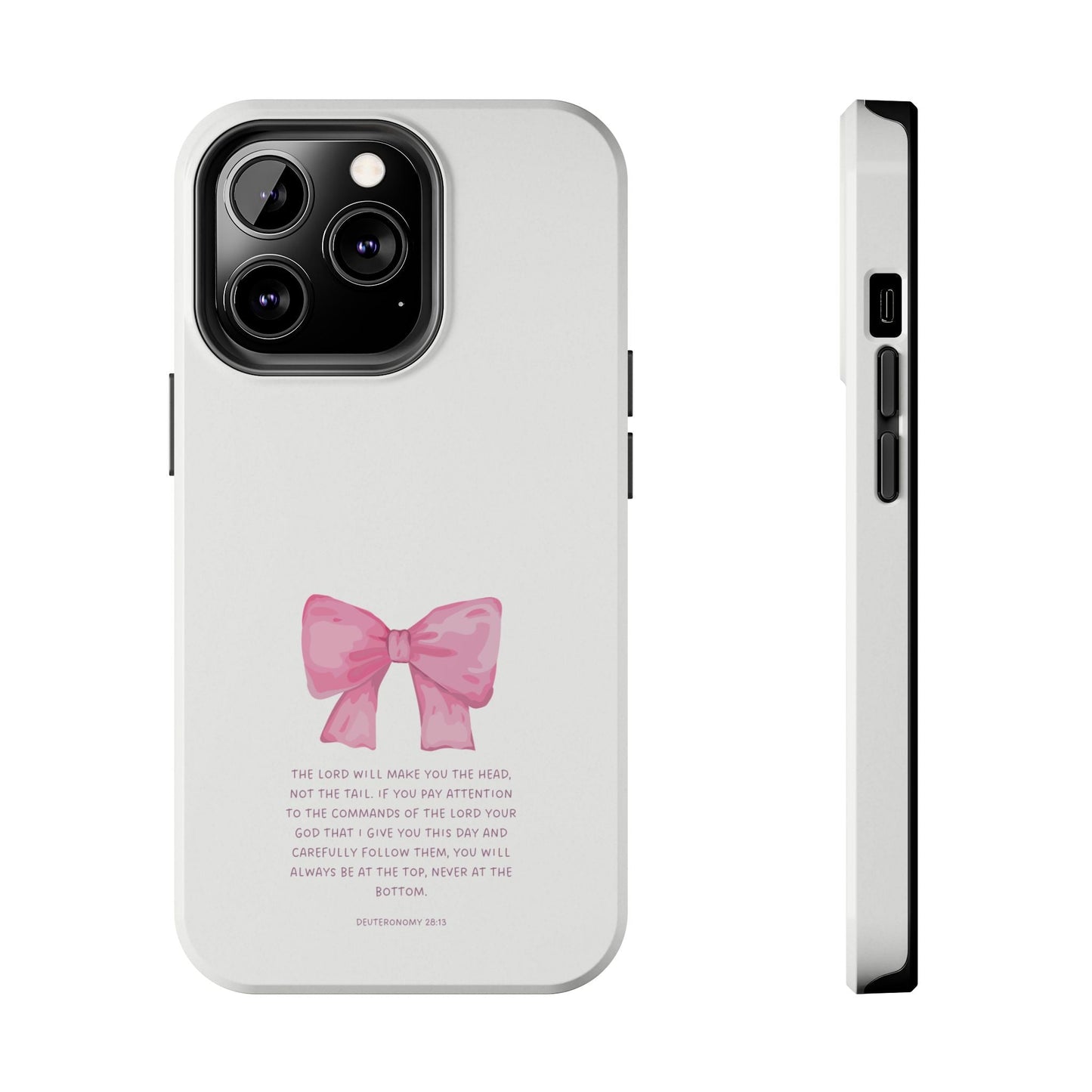 Deuteronomy 28:13 Pink Bow - iPhone Series Case - BOGO Cases