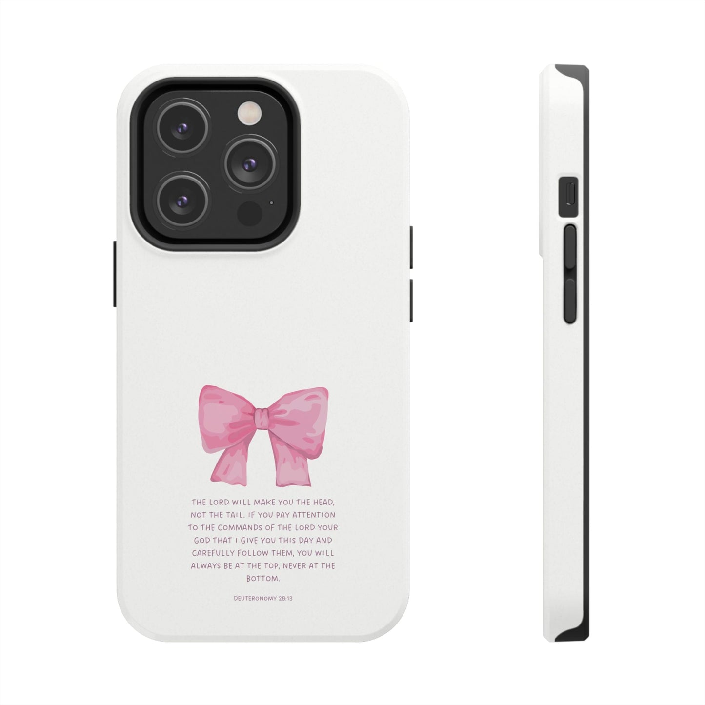 Deuteronomy 28:13 Pink Bow - iPhone Series Case - BOGO Cases
