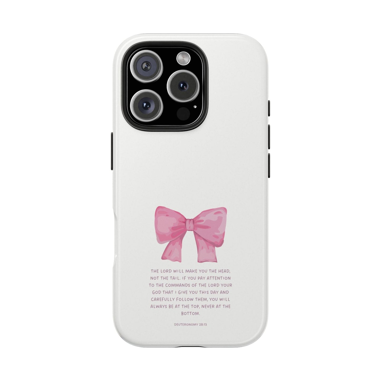 Deuteronomy 28:13 Pink Bow - iPhone Series Case - BOGO Cases