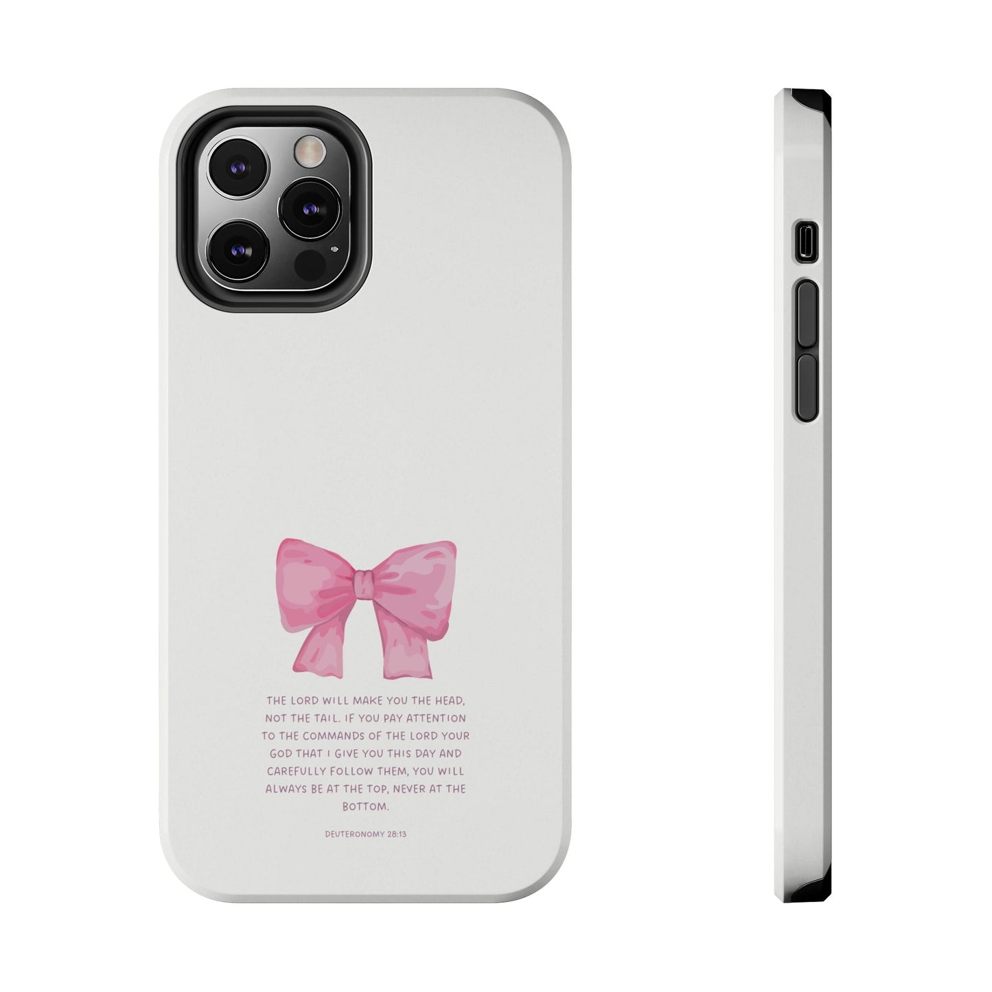 Deuteronomy 28:13 Pink Bow - iPhone Series Case - BOGO Cases