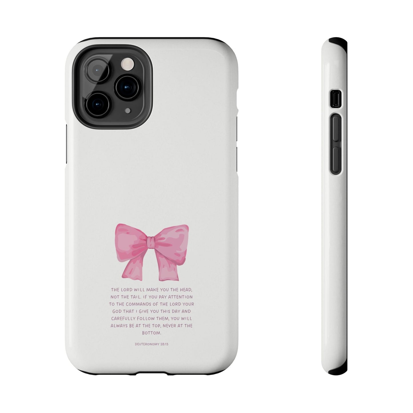 Deuteronomy 28:13 Pink Bow - iPhone Series Case - BOGO Cases