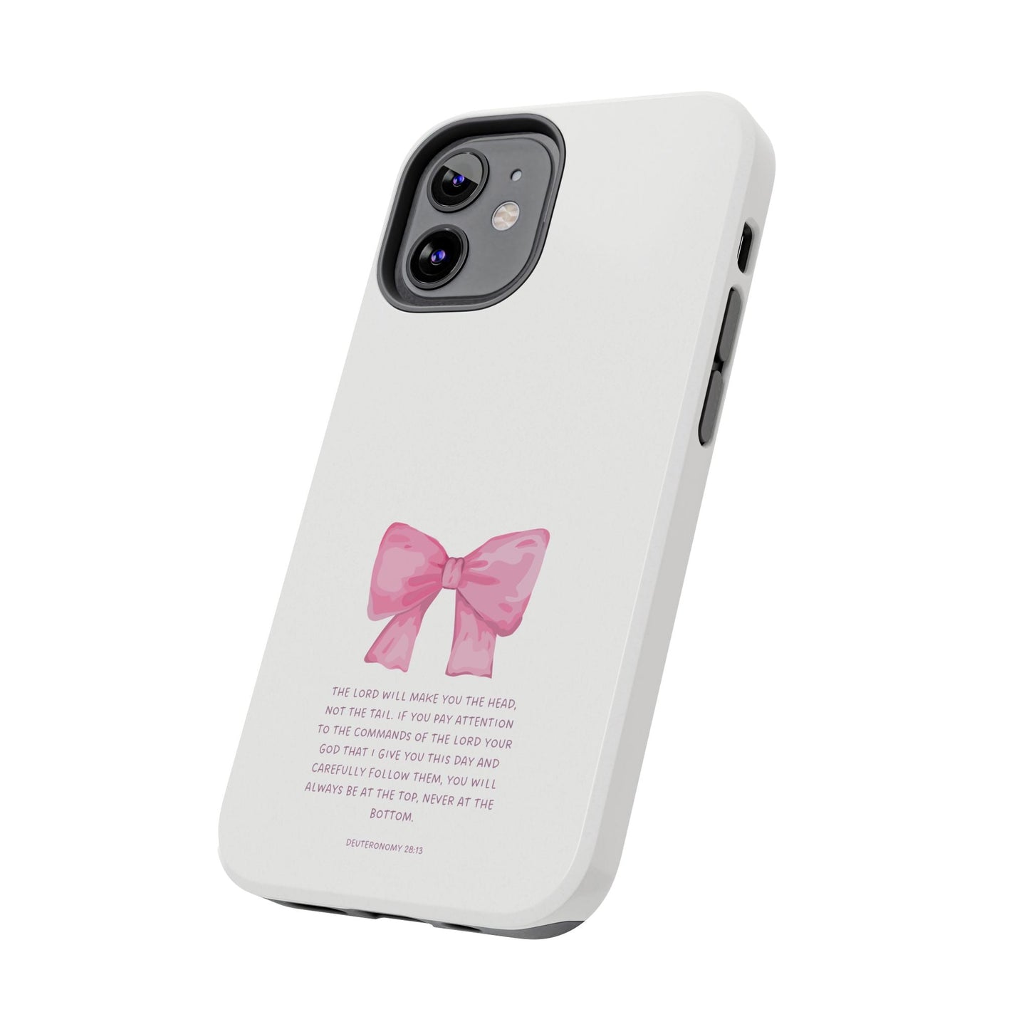 Deuteronomy 28:13 Pink Bow - iPhone Series Case - BOGO Cases