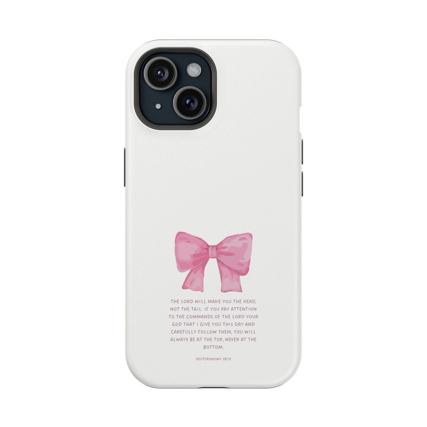 Deuteronomy 28:13 Pink Bow - MagSafe iPhone Case - BOGO Cases