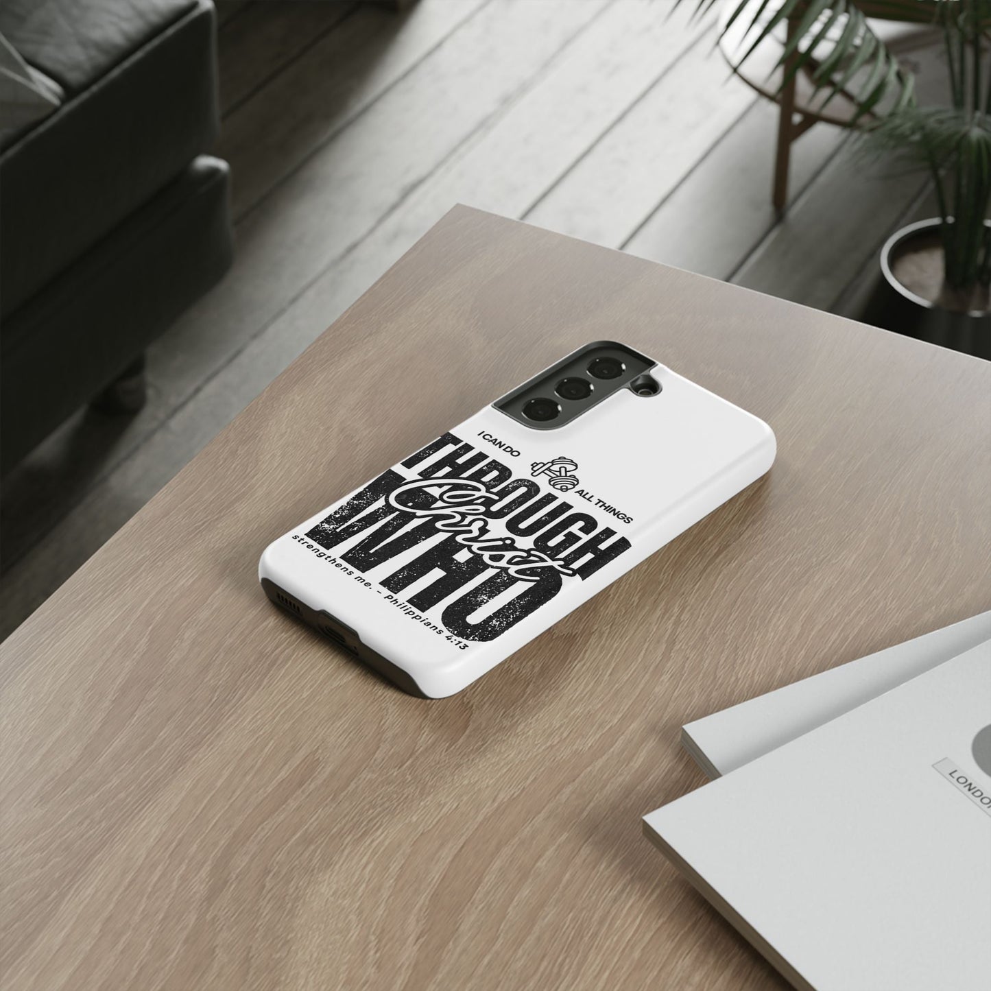 I Can Do All Things Through Christ – Philippians 4:13 Samsung Galaxy Case - BOGO Cases