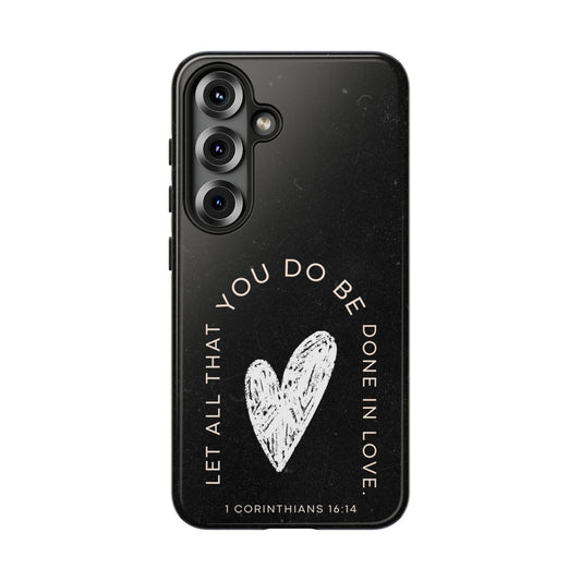 Let All That You Do Be Done in Love – 1 Corinthians 16:14 Samsung Galaxy Case - BOGO Cases