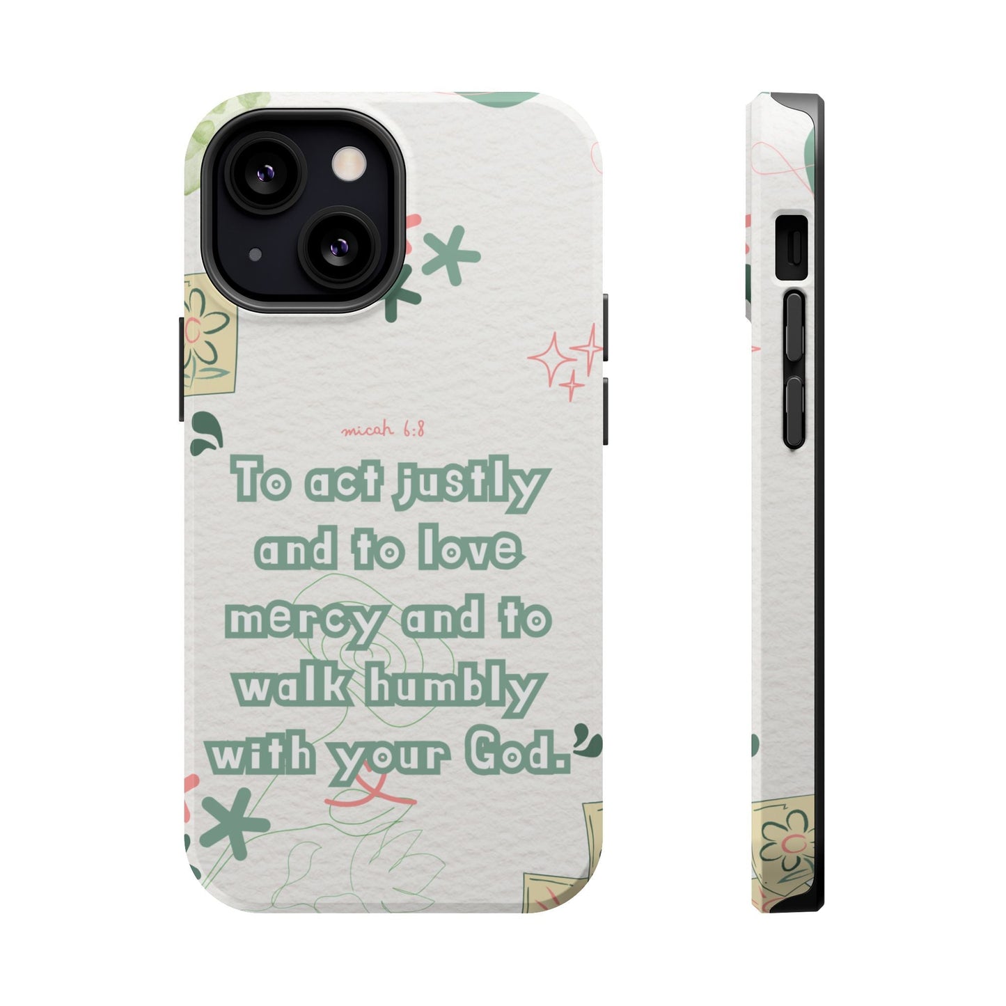 Micah 6:8 Act Justly Floral - MagSafe iPhone Case - BOGO Cases