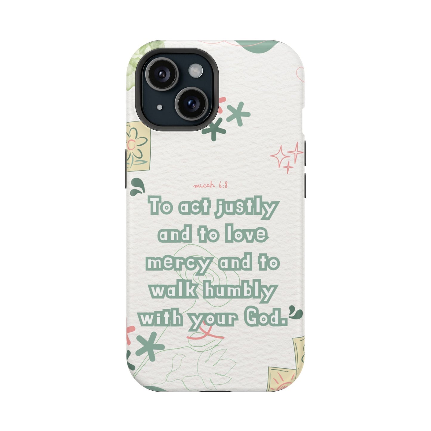 Micah 6:8 Act Justly Floral - MagSafe iPhone Case - BOGO Cases